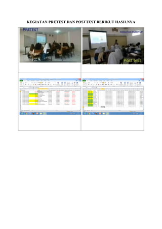 KEGIATAN PRETEST DAN POSTTEST BERIKUT HASILNYA
 
