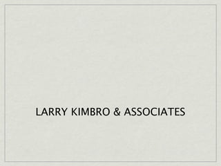 LARRY KIMBRO & ASSOCIATES
 