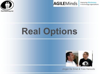 Real Options Jürgen De Smet & Yves Hanoulle 