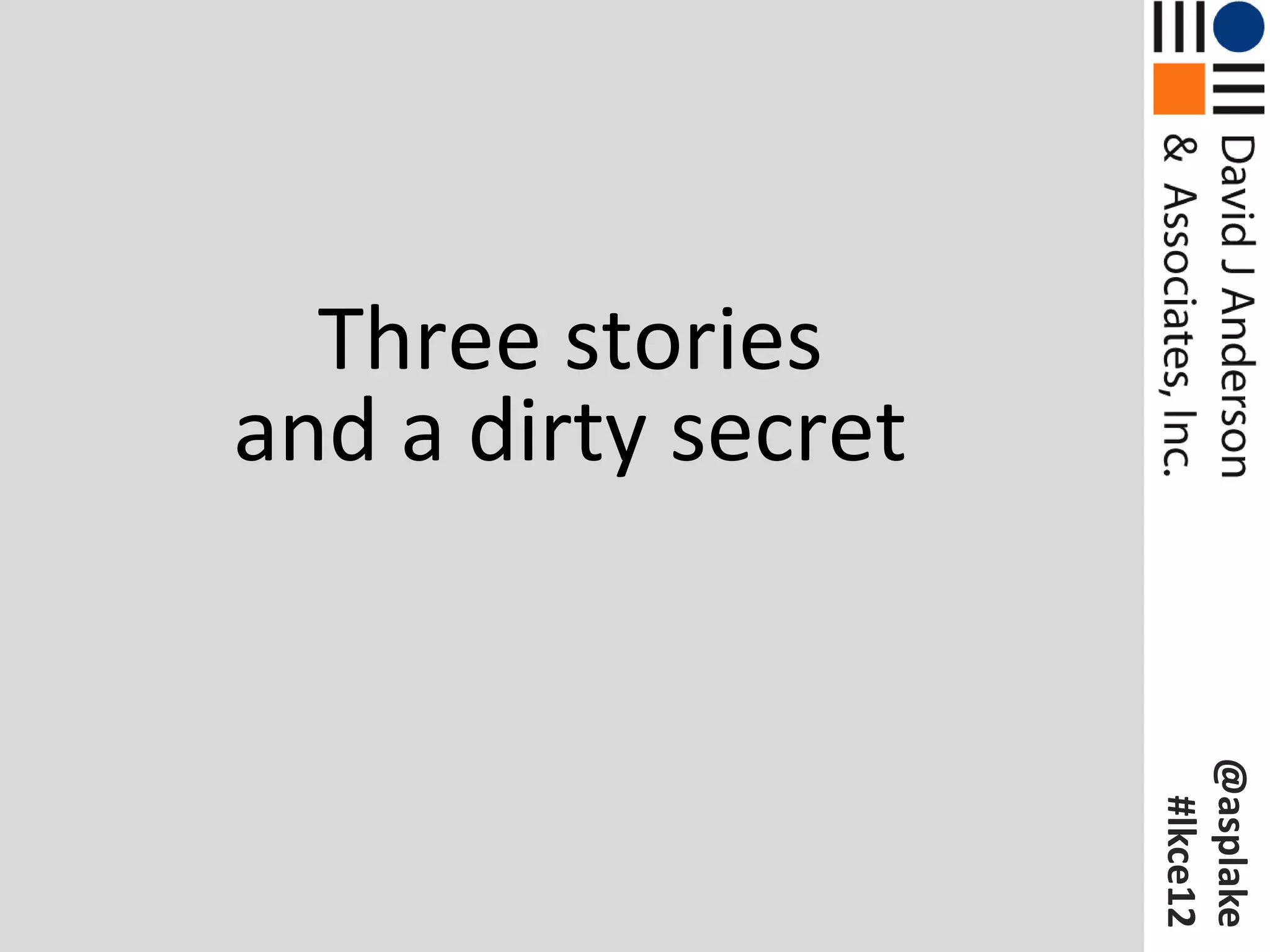 Three stories
and a dirty secret




                     @asplake
                      #lkce12
 
