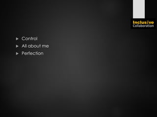  Control
 All about me
 Perfection
 