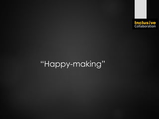 “Happy-making”
 