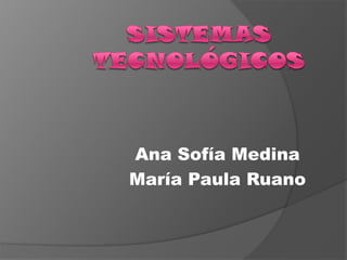 Ana Sofía Medina
María Paula Ruano
 