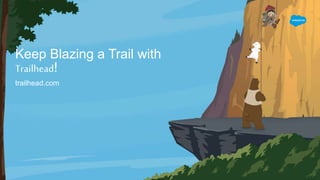 Keep Blazing a Trail with
Trailhead!
trailhead.com
 