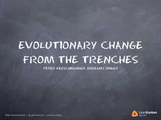 Peter Kerschbaumer | @ germanicus1 |		eDreams	Odigeo
EVOLUTIONARY CHANGE
FROM THE TRENCHES
PETER KERSCHBAUMER, EDREAMS ODIGEO
 