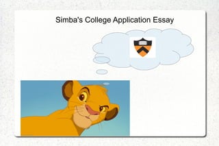 Simba's College Application Essay
 