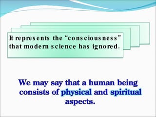 It represents the  “ consciousness ”  that modern science has ignored.   