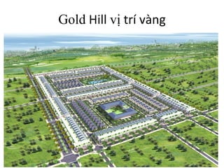 Gold Hill vị trí vàng
 