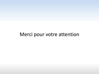Merci pour votre attention
 