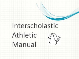 Interscholastic 
Athletic 
Manual 
 