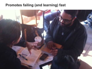 Promotes failing (and learning) fast
 