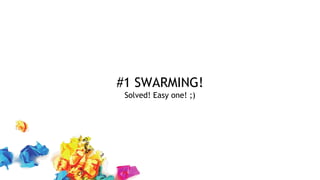 #1 SWARMING!
Solved! Easy one! ;)
 