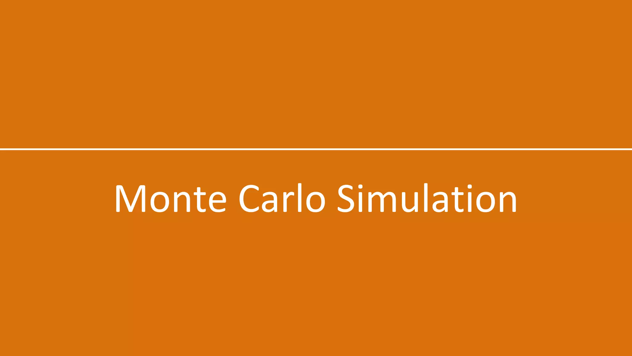 Monte Carlo Simulation
 