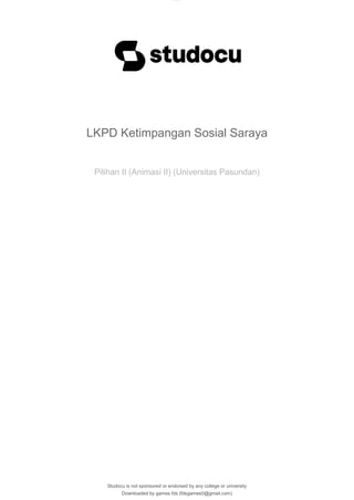 lOMoAR cPSD|33512300
Downloaded by games fds (fdsgames0@gmail.com)
LKPD Ketimpangan Sosial Saraya
Pilihan II (Animasi II) (Universitas Pasundan)
Studocu is not sponsored or endorsed by any college or university
 