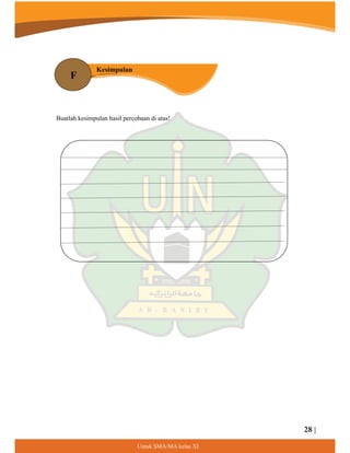 28 |
8QWXN60$0$NHODV;,
Buatlah kesimpulan hasil percobaan di atas!
F
Kesimpulan
 