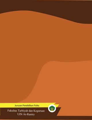)DNXOWDV7DUELDKGDQ.HJXUXDQ
8,1$U5DQLU
Jurusan Pendidikan Fisika
 
