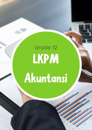 Grade 12
LKPM
Akuntansi
 