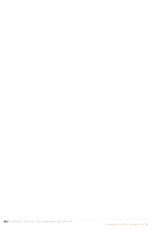 10 | L e m b a r K e r j a P e r s a m a a n K u a d r a t
C r e a t e d b y E r n i S u s a n t i , S . P d
 