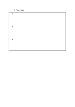 F. Penyelesaian
1.
2.
3.
 