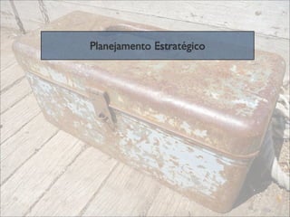 Planejamento Estratégico
 