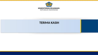 BIRO/PUSAT/SET........
SEKRETARIAT JENDERAL KEMENTERIAN KEUANGAN
KEMENTERIAN KEUANGAN
REPUBLIK INDONESIA
TERIMA KASIH
 