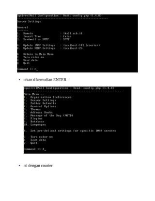 • tekan d kemudian ENTER




• isi dengan courier
 