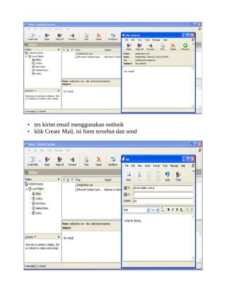 • tes kirim email menggunakan outlook
• klik Create Mail, isi form tersebut dan send
 