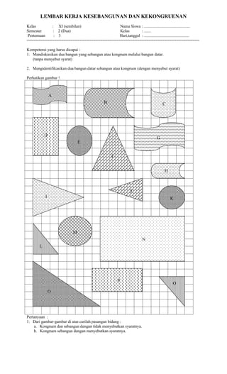 LEMBAR KERJA KESEBANGUNAN DAN KEKONGRUENAN
Kelas : XI (sembilan) Nama Siswa : ...............................................