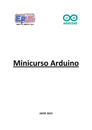 Minicurso Arduino 
JACEE 2012  
