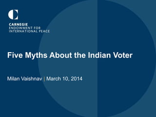 Five Myths About the Indian Voter
Milan Vaishnav | March 10, 2014
 