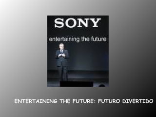 ENTERTAINING THE FUTURE: FUTURO DIVERTIDO