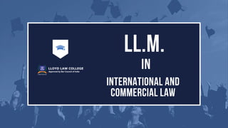 LL.M.
INTERNATIONAL AND
COMMERCIAL LAW
IN
 