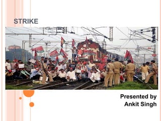 STRIKE
Presented by
Ankit Singh
 