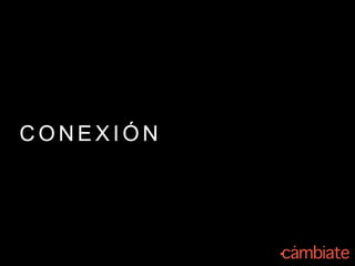 C O N E X I Ó N
 