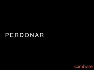 P E R D O N A R
 
