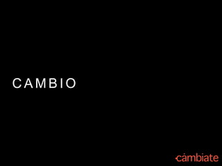 C A M B I O
 