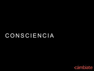 C O N S C I E N C I A
 