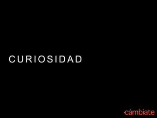 C U R I O S I D A D
 