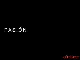 P A S I Ó N
 