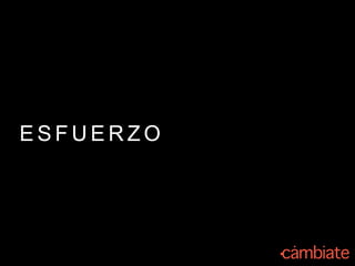 E S F U E R Z O
 