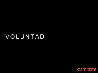 V O L U N T A D
 