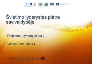 Projektas “Lyderių laikas 2”

Vilnius , 2013 02 14
 