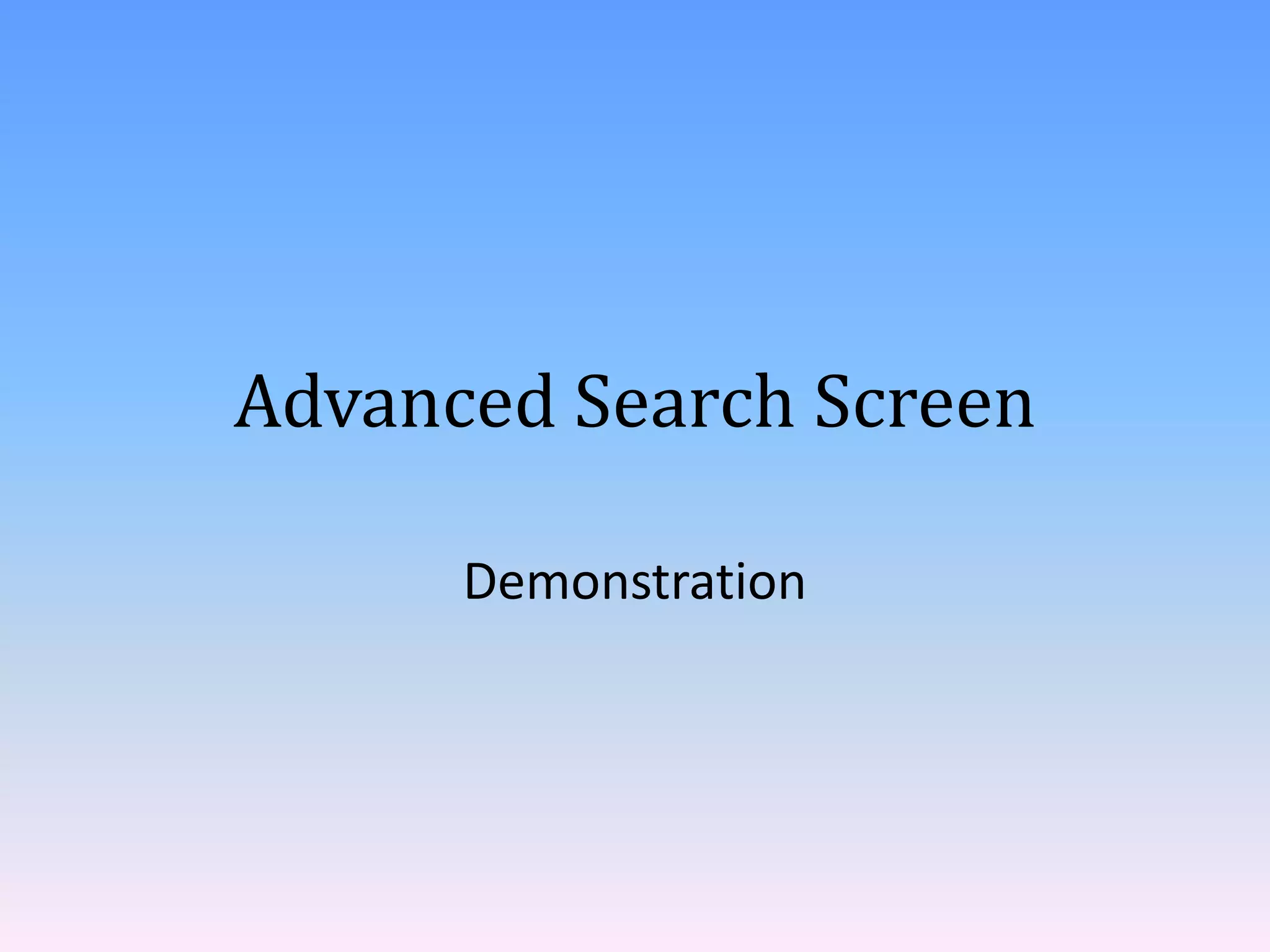 Advanced Search Screen

      Demonstration
 