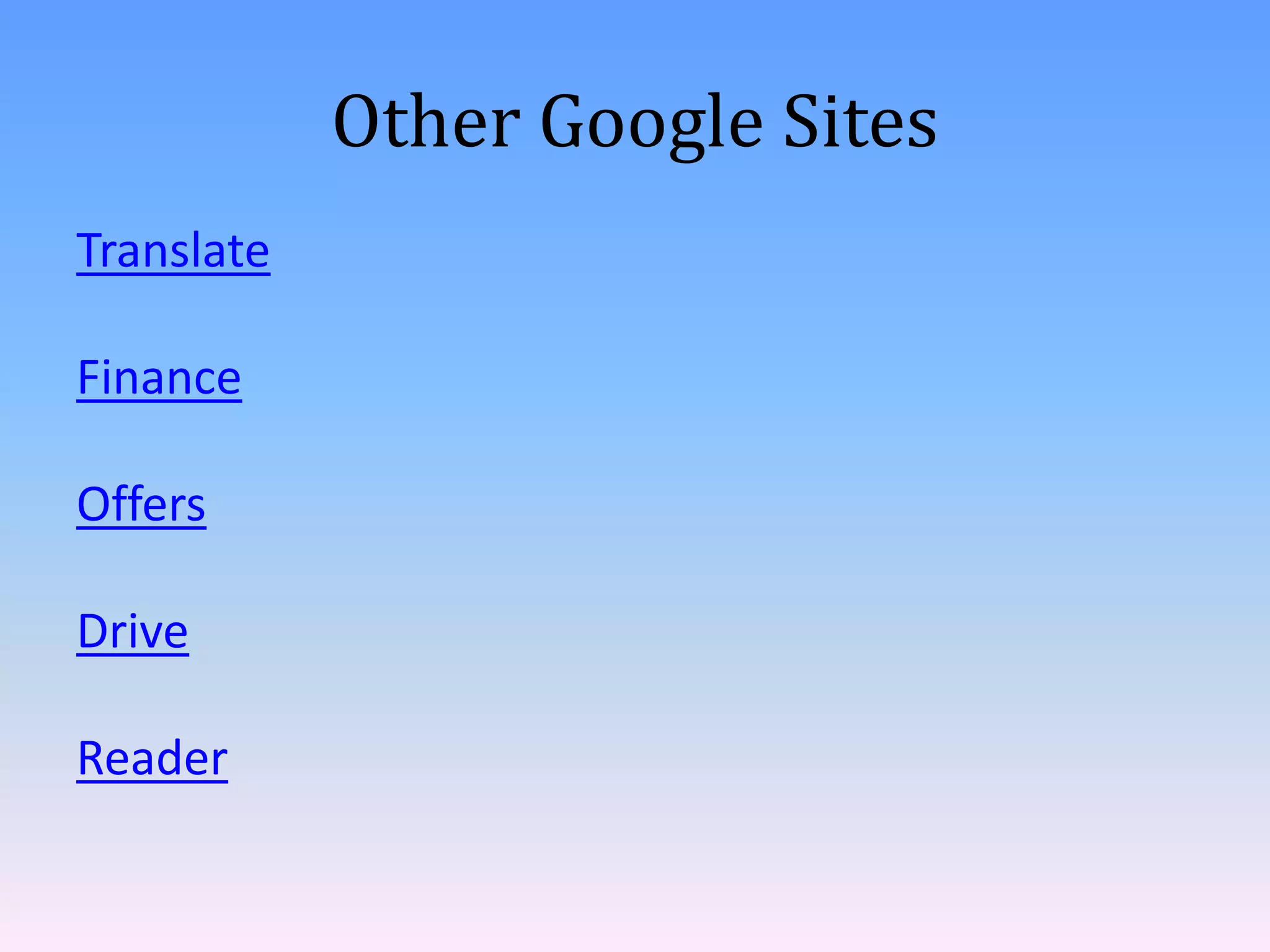 Other Google Sites
Translate

Finance

Offers

Drive

Reader
 
