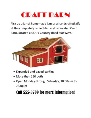 CRAFT BARN<br />Pick up a jar of homemade jam or a handcrafted gift at the completely remodeled and renovated Craft Barn, located at 8701 Country Road 300 West.<br />,[object Object]