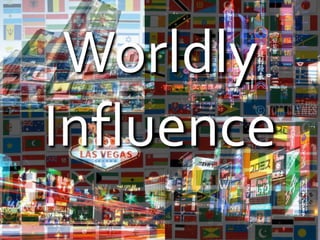 Worldly
Influence
 