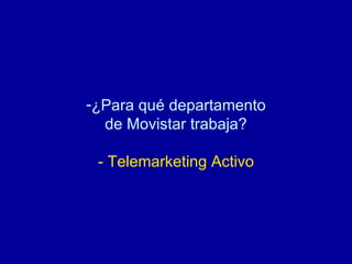 ¿Para qué departamento de Movistar trabaja? - Telemarketing Activo 