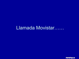 Llamada Movistar…… 