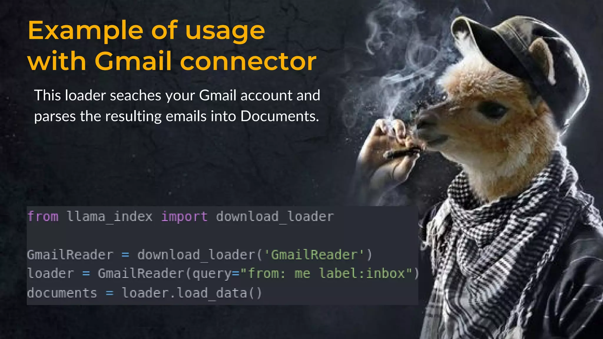 Example of usage
with Gmail connector
This loader seaches your Gmail account and
parses the resulting emails into Documents.
 