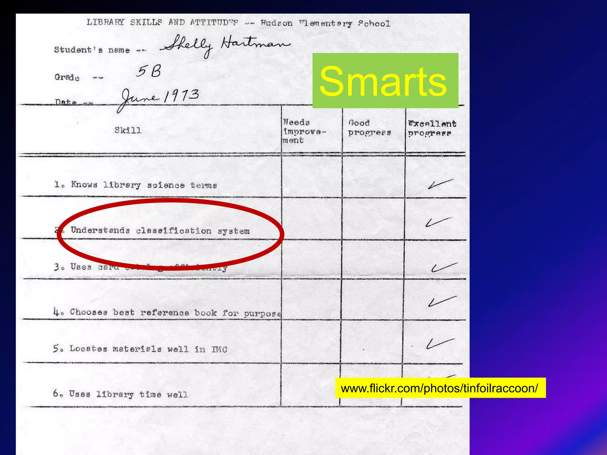 Smarts




 www.flickr.com/photos/tinfoilraccoon/
 